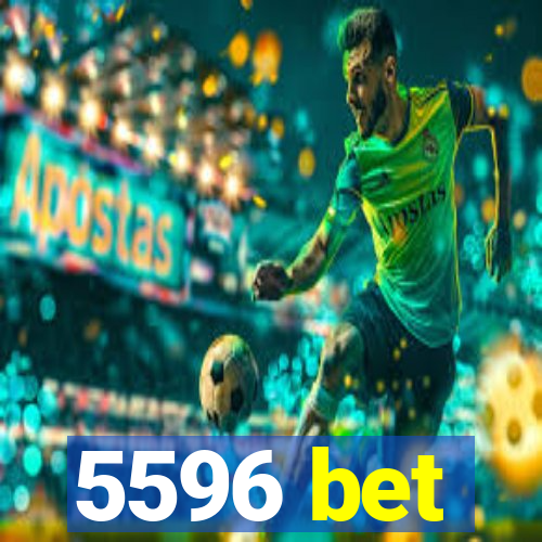 5596 bet